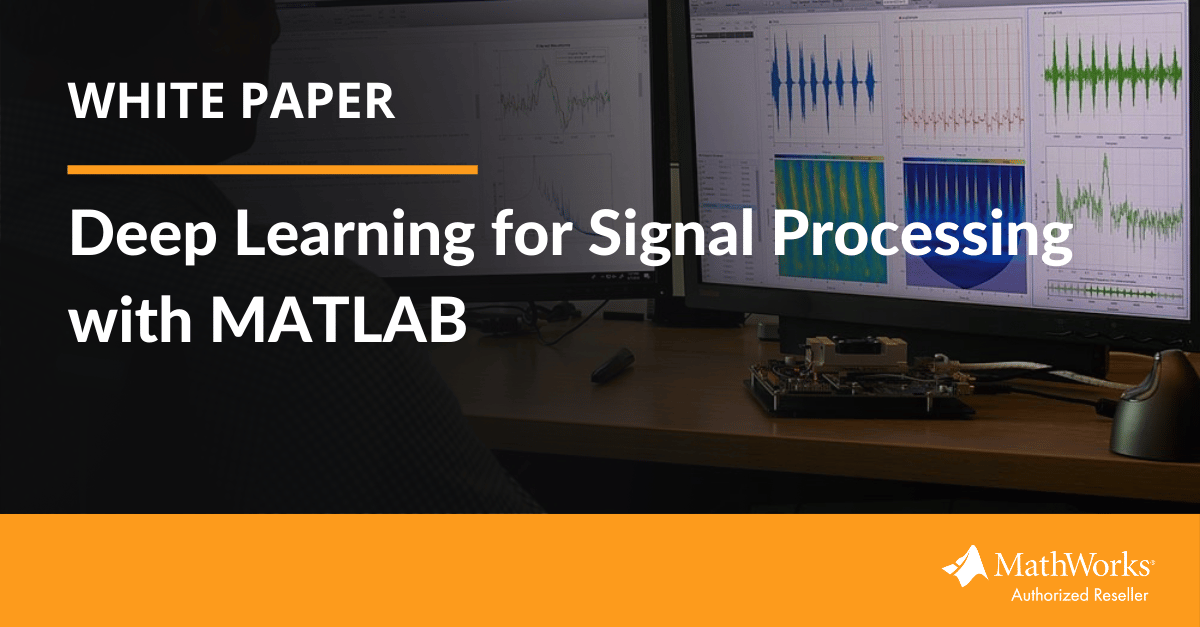 [White paper] Deep Learning for Signal Processing with MATLAB